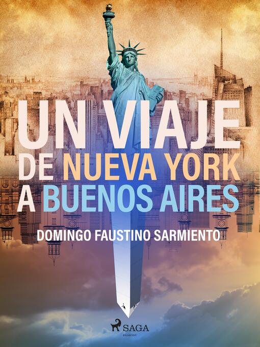 Title details for Un viaje de Nueva York a Buenos Aires by Domingo Faustino Sarmiento - Available